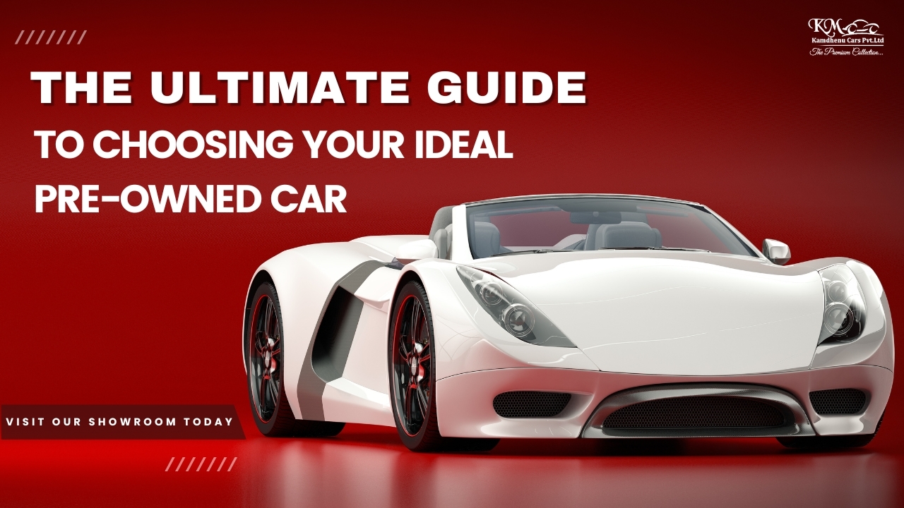 The Ultimate Guide to Choosing Your Ideal Pre-Owned Car